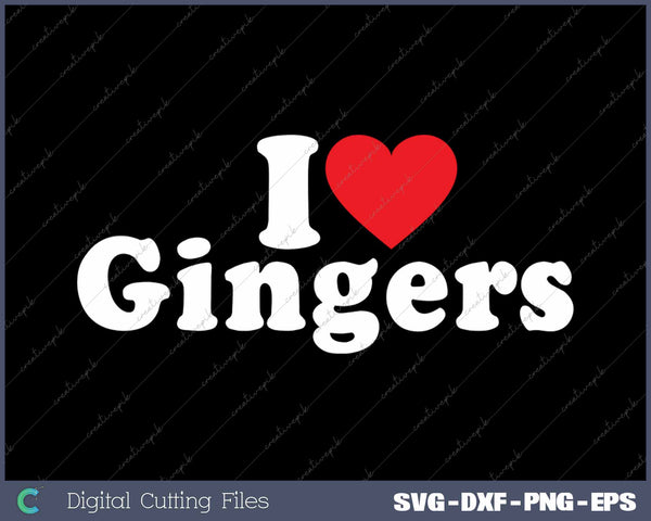 I Love Gingers SVG PNG Cutting Printable Files