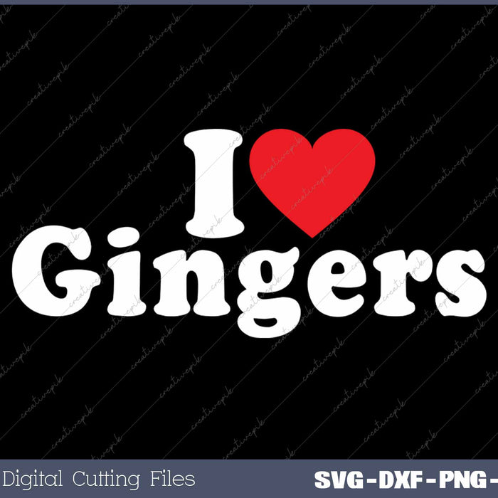 I Love Gingers SVG PNG Cutting Printable Files