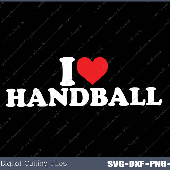 I Love Handball SVG PNG Cutting Printable Files
