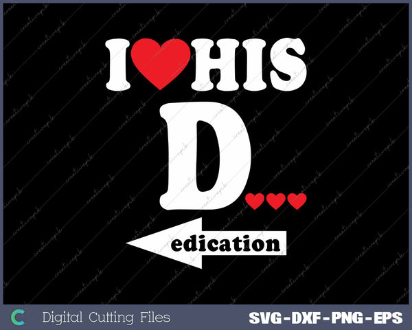 I Love His Dedication Funny Valentine's Day Couples Matching SVG PNG Cutting Printable Files