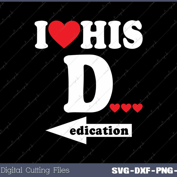 I Love His Dedication Funny Valentine's Day Couples Matching SVG PNG Cutting Printable Files