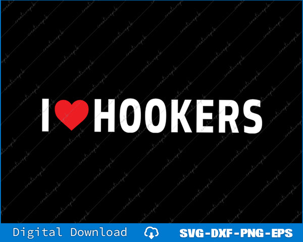 Text 'I ❤️ HOOKERS' with a red heart on a black background, digital download options shown.
