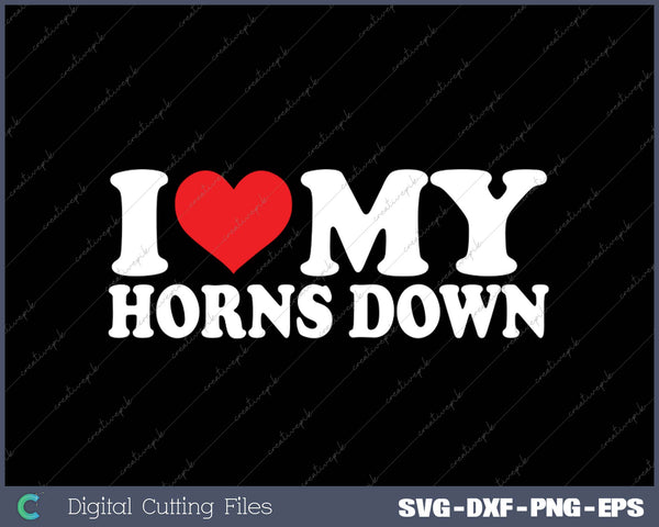 I Love Horns Down SVG PNG Cutting Printable Files
