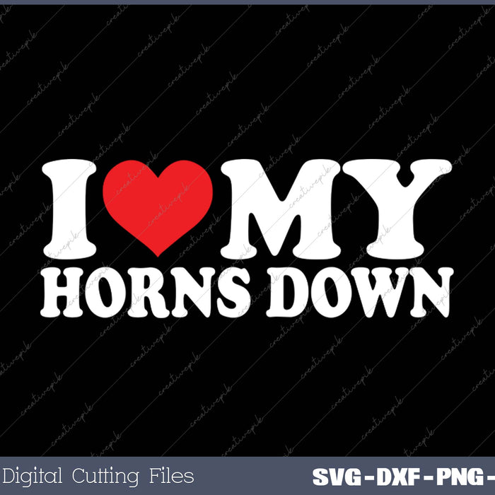 I Love Horns Down SVG PNG Cutting Printable Files