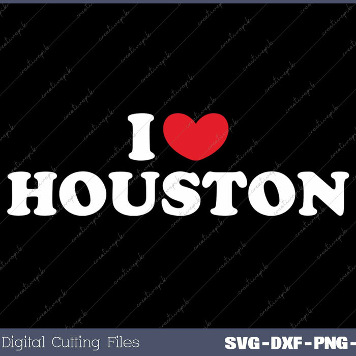 I Love Houston USA State SVG PNG Cutting Printable Files