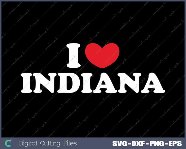 I Love Indiana USA State SVG PNG Cutting Printable Files