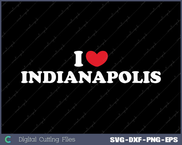 I Love Indianapolis USA State SVG PNG Cutting Printable Files
