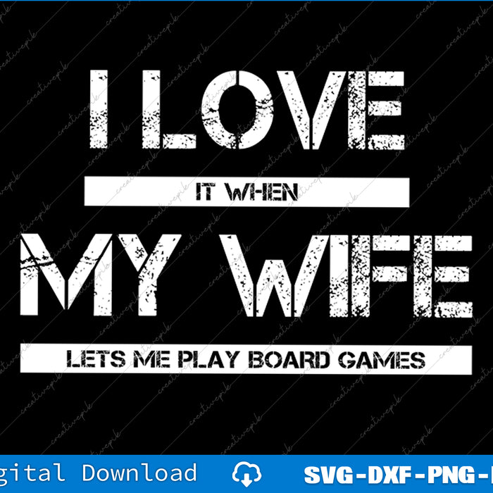 Text design with 'I love it when my wife lets me play board games' on a black background.