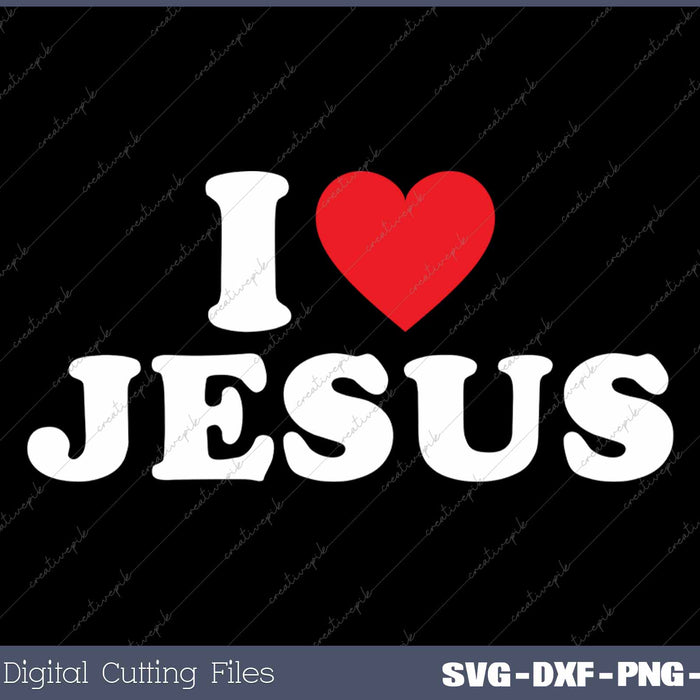 I Love Jesus SVG PNG Cutting Printable Files