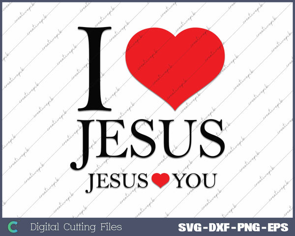 I Love Jesus He Loves You SVG PNG Cutting Printable Files