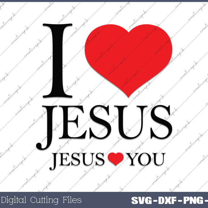I Love Jesus He Loves You SVG PNG Cutting Printable Files