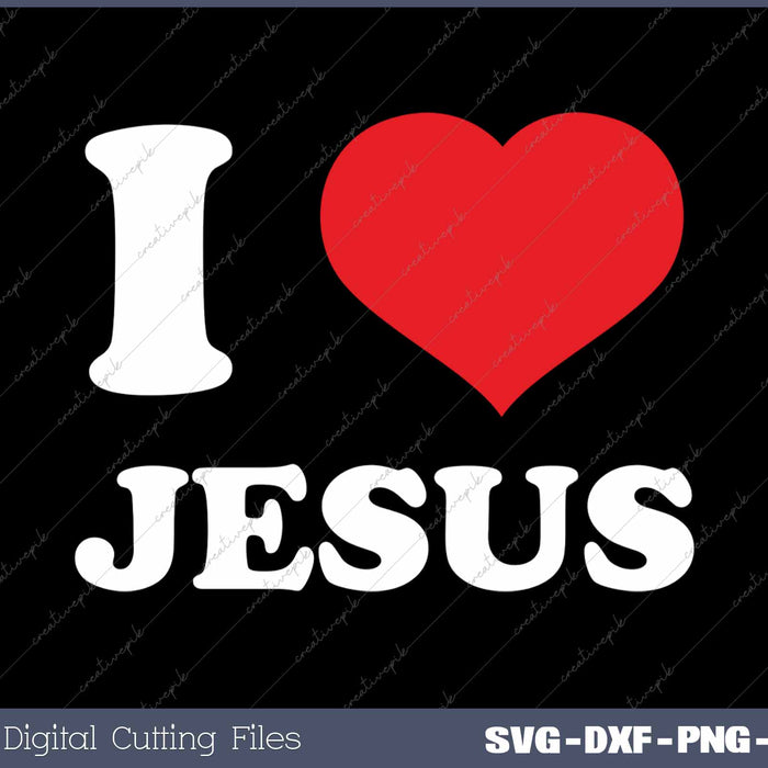I Love Jesus I Heart Jesus Funny SVG PNG Cutting Printable Files