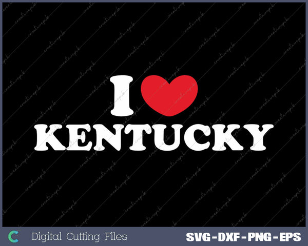 I Love Kentucky USA State SVG PNG Cutting Printable Files