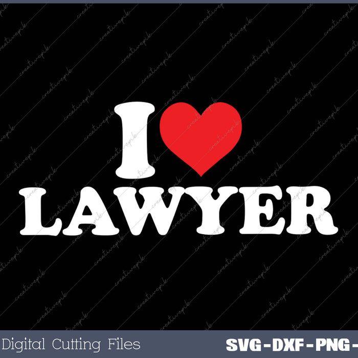 I Love Lawyer SVG PNG Cutting Printable Files