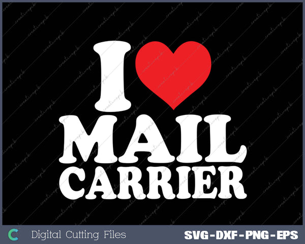 I Love Mail Carrier SVG PNG Cutting Printable Files