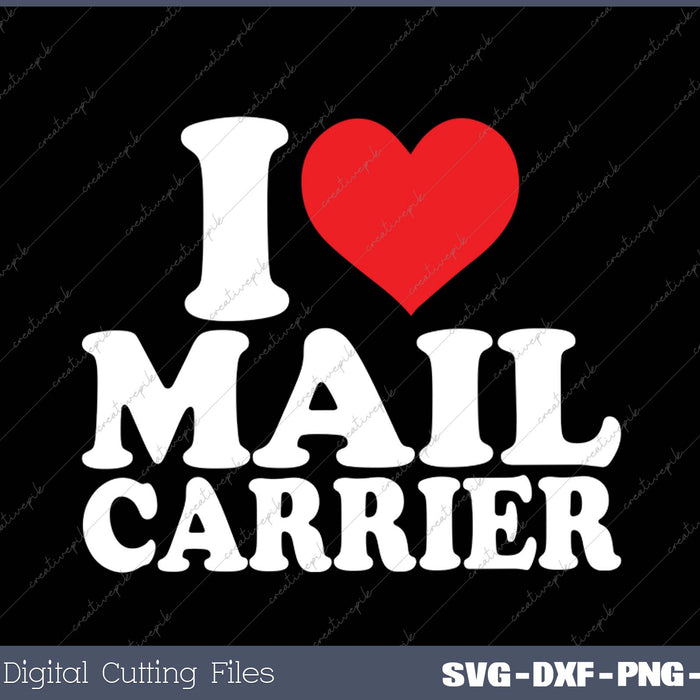 I Love Mail Carrier SVG PNG Cutting Printable Files