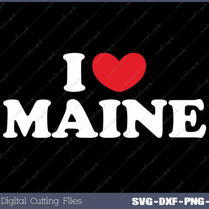 I Love Maine USA State SVG PNG Cutting Printable Files