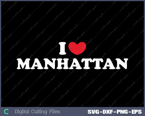 I Love Manhattan USA State SVG PNG Cutting Printable Files