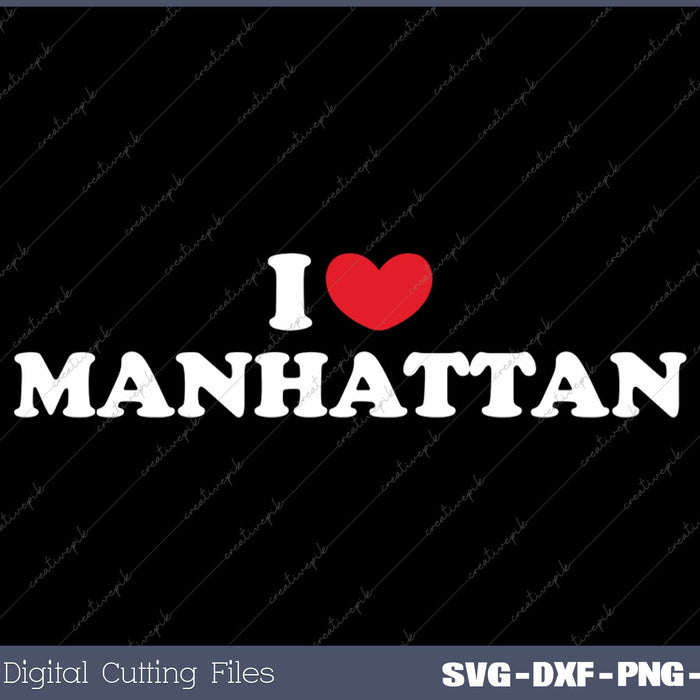 I Love Manhattan USA State SVG PNG Cutting Printable Files