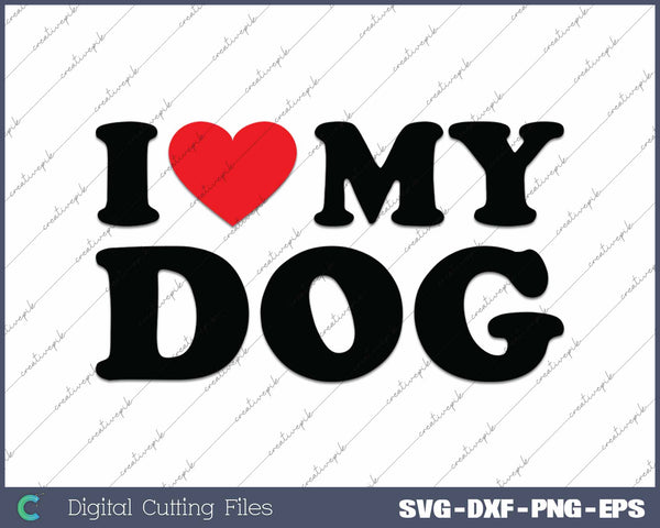 I Love My Dog Funny Red Heart Dog SVG PNG Cutting Printable Files