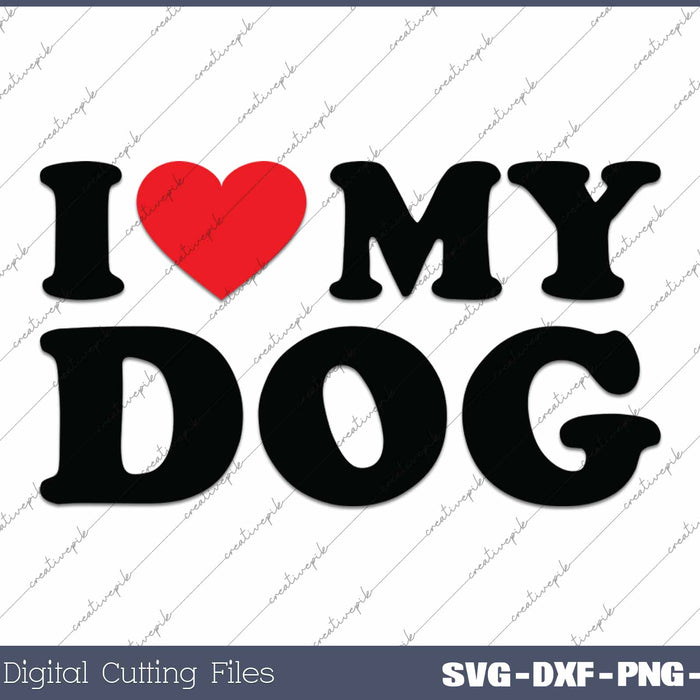 I Love My Dog Funny Red Heart Dog SVG PNG Cutting Printable Files