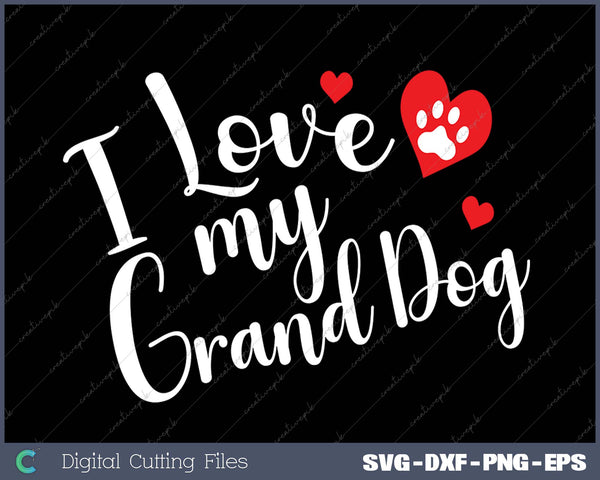 I Love My Granddogs Funny Dog Lovers Grandparent Gift