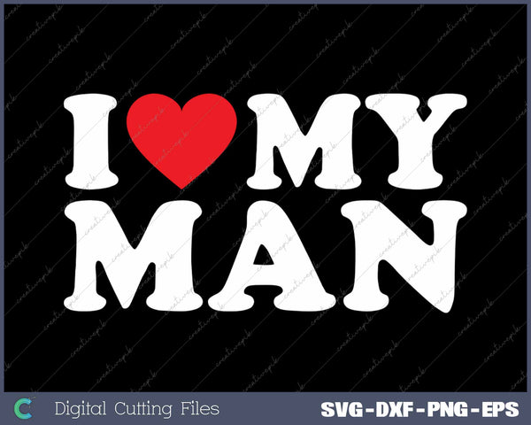 I Love My Man SVG PNG Cutting Printable Files