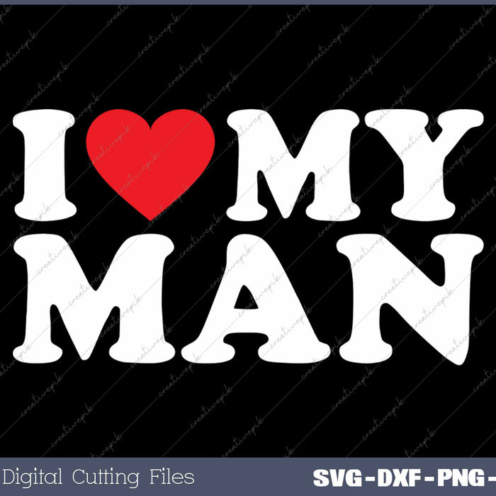 I Love My Man SVG PNG Cutting Printable Files