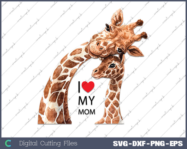 I Love My Mom Best Mom Ever Mother SVG PNG Cutting Printable Files