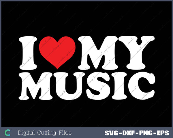 I Love My  Music SVG PNG Cutting Printable Files