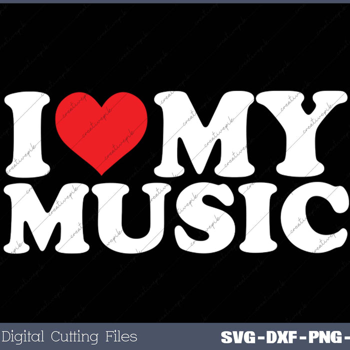 I Love My  Music SVG PNG Cutting Printable Files