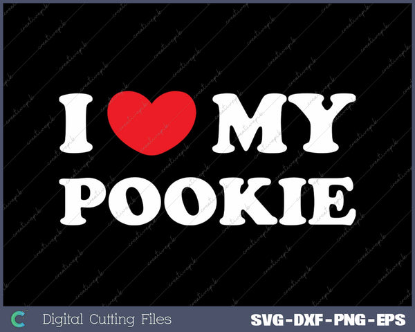 I Love My Pookie SVG PNG Cutting Printable Files