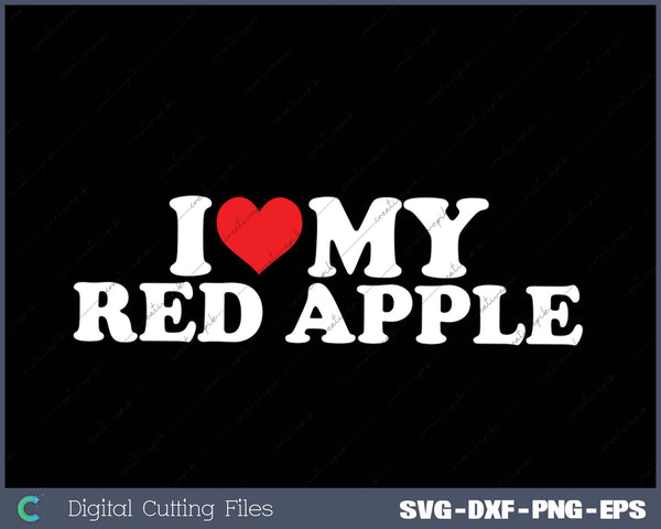 I Love My  Red Apple SVG PNG Cutting Printable Files
