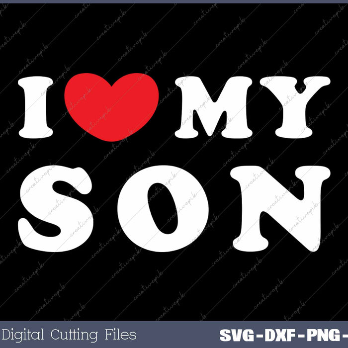 I Love My Son SVG PNG Cutting Printable Files