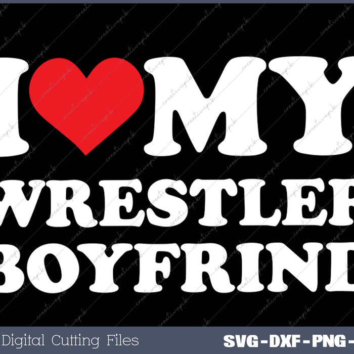 I Love My Wrestler Boyfriend Heart Bf Athlete Wrestling SVG PNG Printable Files