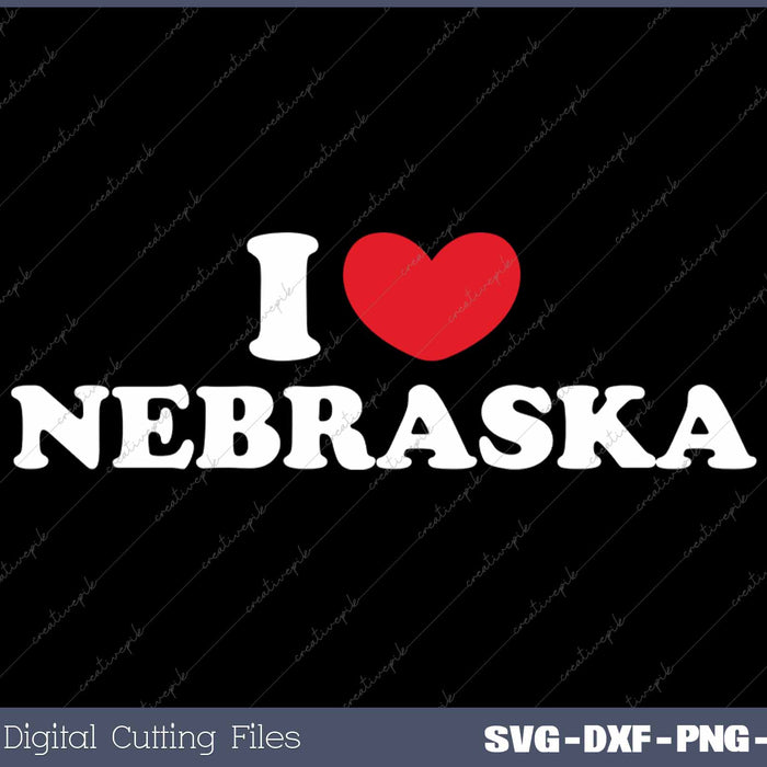 I Love Nebraska USA State SVG PNG Cutting Printable Files