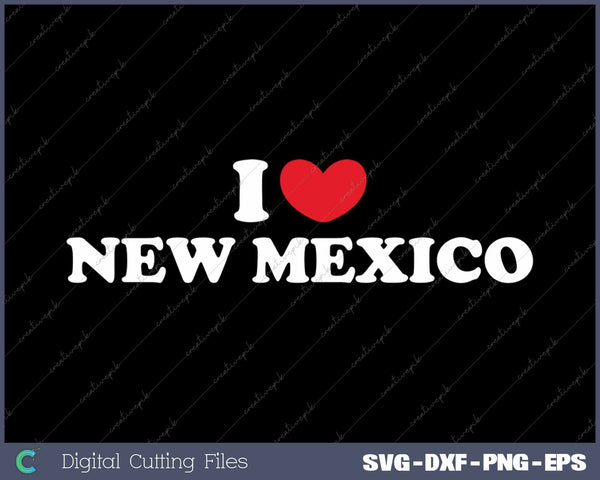 I Love New Mexico USA State SVG PNG Cutting Printable Files