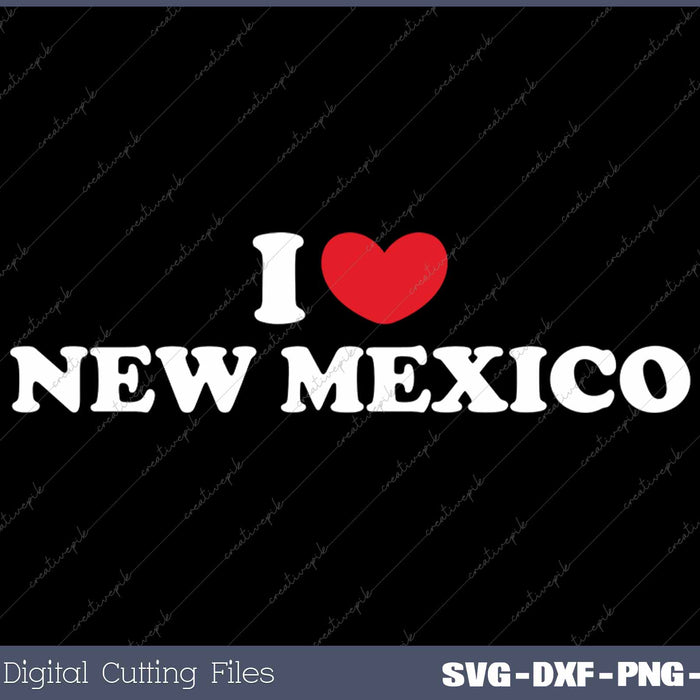 I Love New Mexico USA State SVG PNG Cutting Printable Files