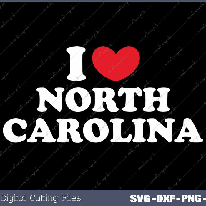 I Love North Carolina USA State SVG PNG Cutting Printable Files