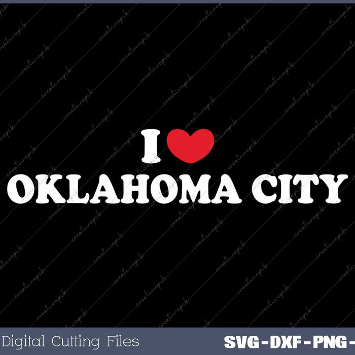 I Love Oklahoma City USA State SVG PNG Cutting Printable Files