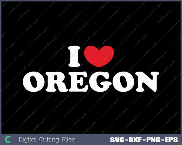 I Love Oregon USA State SVG PNG Cutting Printable Files