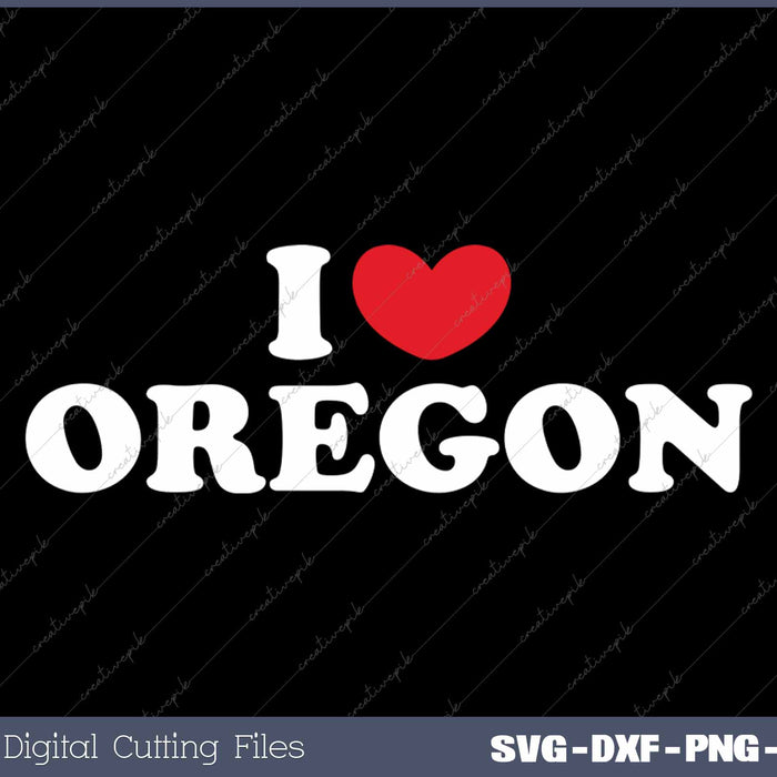 I Love Oregon USA State SVG PNG Cutting Printable Files
