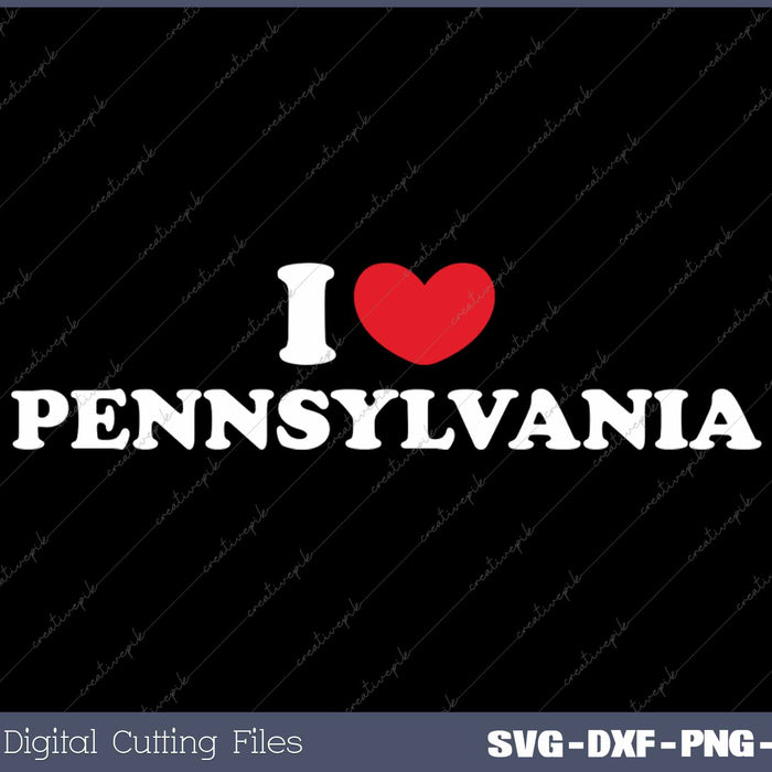I Love Pennsylvania USA State SVG PNG Cutting Printable Files