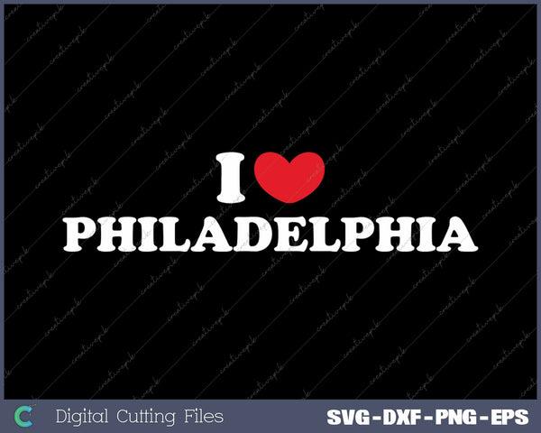 I Love Philadelphia USA State SVG PNG Cutting Printable Files