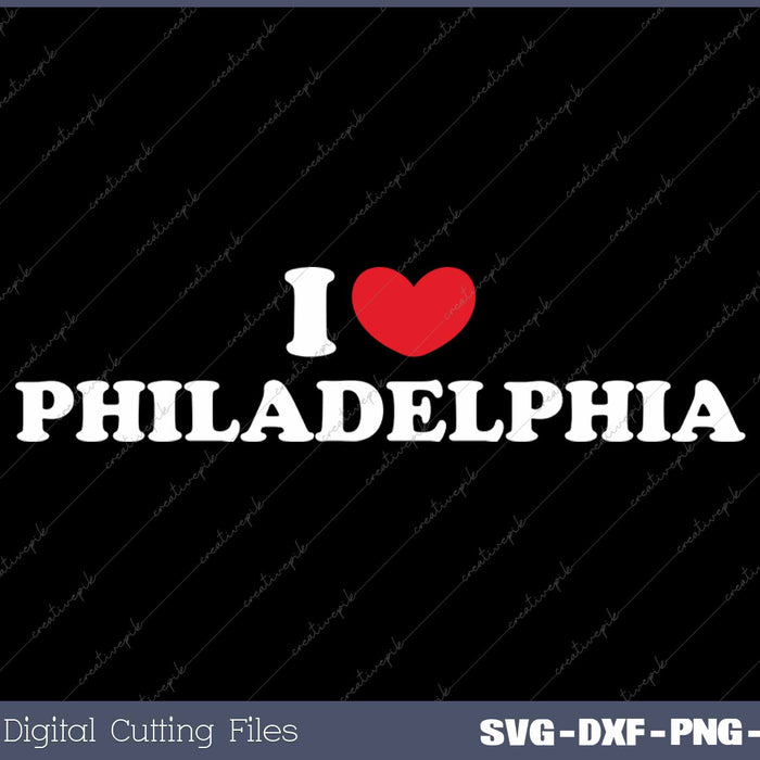 I Love Philadelphia USA State SVG PNG Cutting Printable Files