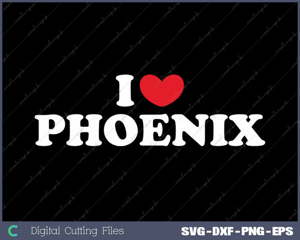 I Love Phoenix USA State SVG PNG Cutting Printable Files