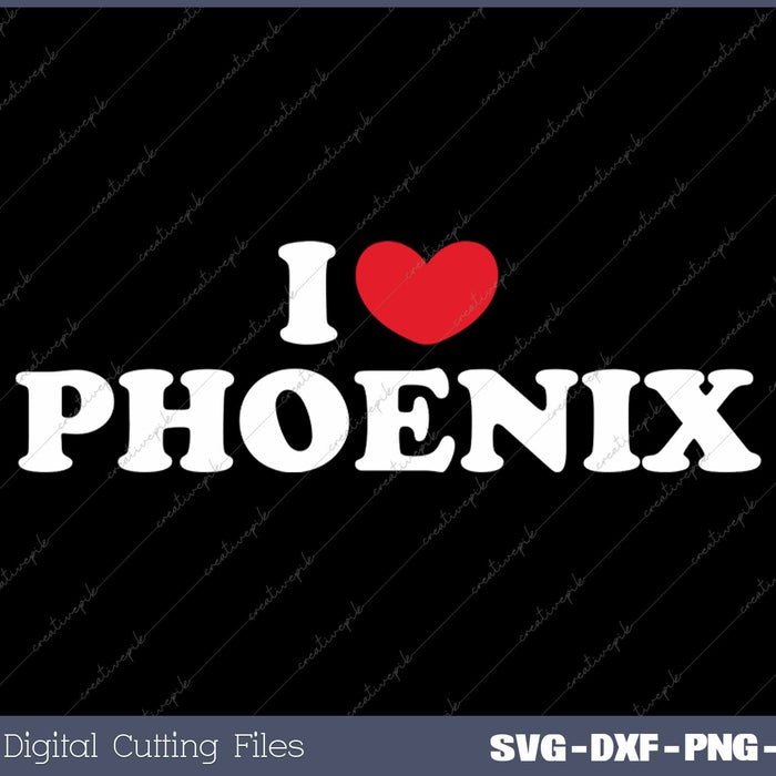 I Love Phoenix USA State SVG PNG Cutting Printable Files