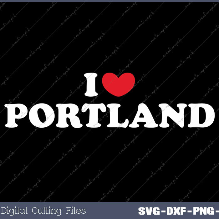 I Love Portland USA State SVG PNG Cutting Printable Files