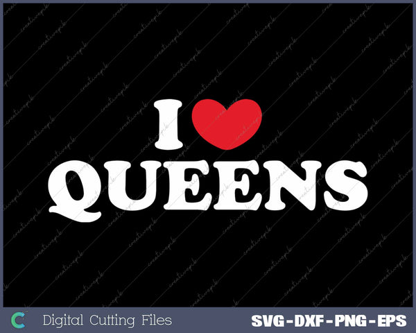 I Love Queens USA State SVG PNG Cutting Printable Files