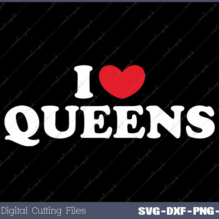I Love Queens USA State SVG PNG Cutting Printable Files